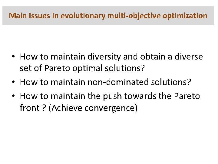 Main Issues in evolutionary multi-objective optimization • How to maintain diversity and obtain a