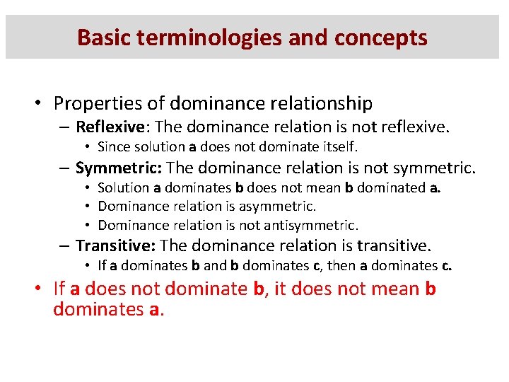 Basic terminologies and concepts • Properties of dominance relationship – Reflexive: The dominance relation