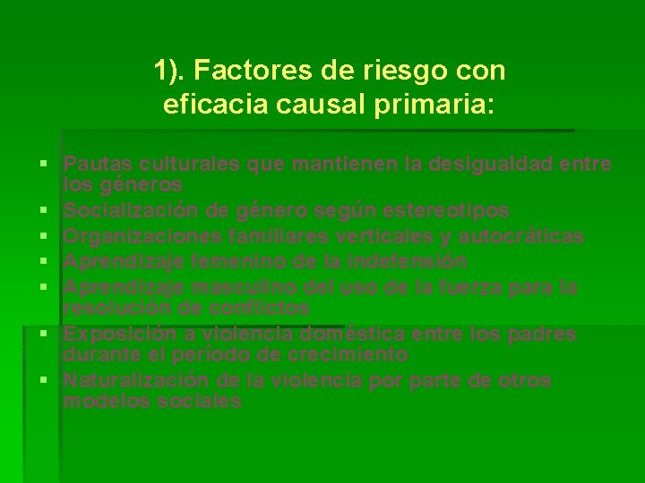 1). Factores de riesgo con eficacia causal primaria: § Pautas culturales que mantienen la