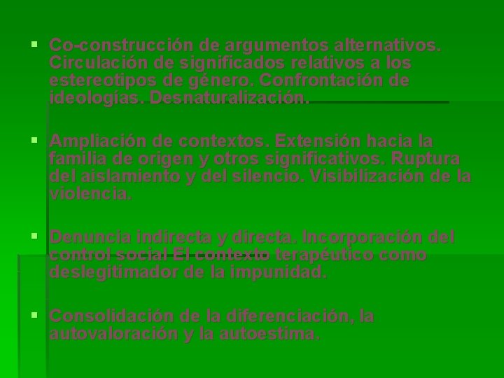 § Co-construcción de argumentos alternativos. Circulación de significados relativos a los estereotipos de género.