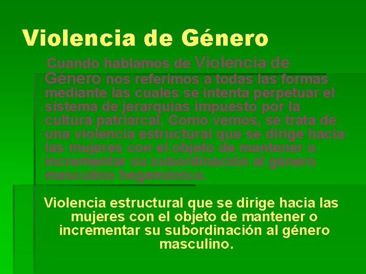 Violencia de Género Cuando hablamos de Violencia de Género nos referimos a todas las