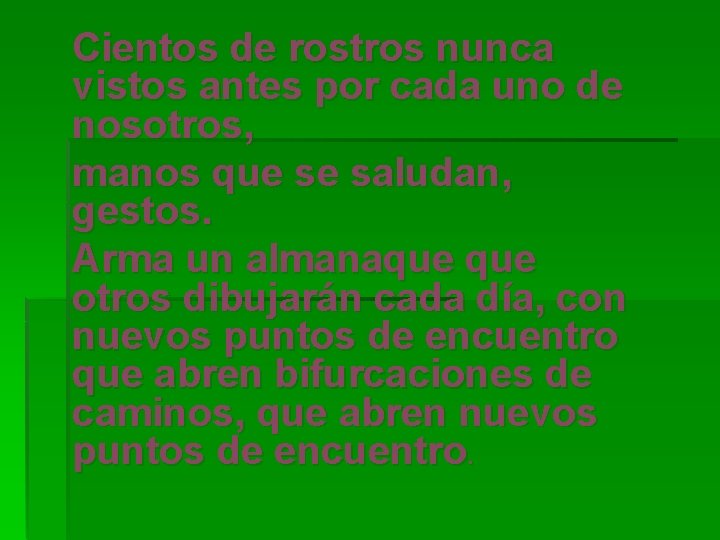 Cientos de rostros nunca vistos antes por cada uno de nosotros, manos que se