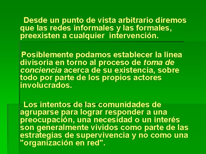  Desde un punto de vista arbitrario diremos que las redes informales y las