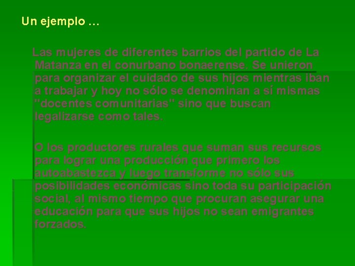 Un ejemplo … Las mujeres de diferentes barrios del partido de La Matanza en