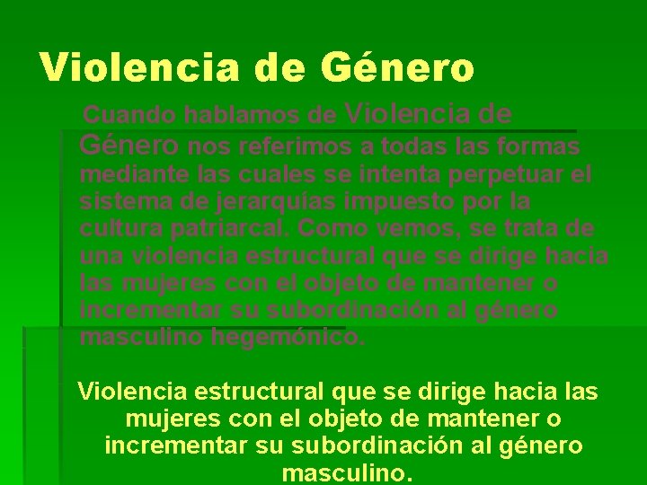 Violencia de Género Cuando hablamos de Violencia de Género nos referimos a todas las