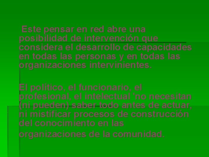  Este pensar en red abre una posibilidad de intervención que considera el desarrollo