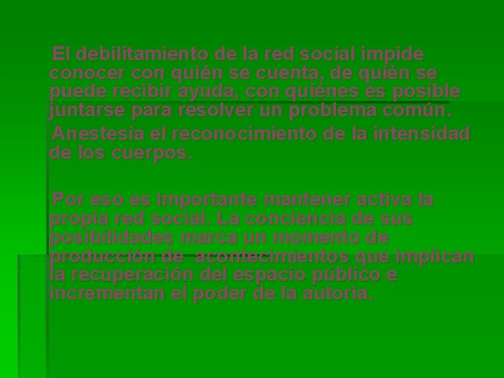  El debilitamiento de la red social impide conocer con quién se cuenta, de