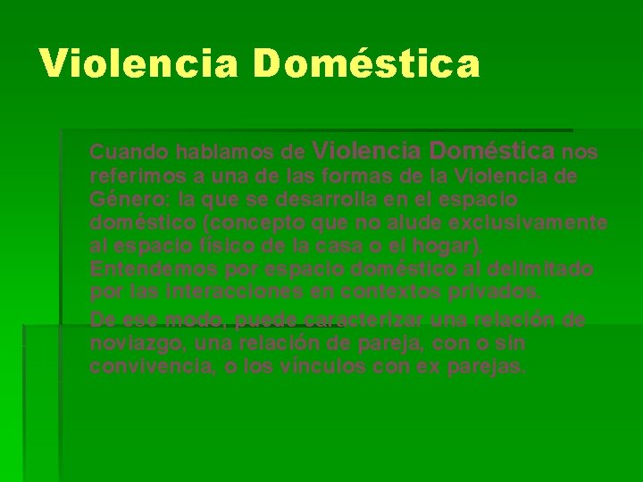 Violencia Doméstica Cuando hablamos de Violencia Doméstica nos referimos a una de las formas