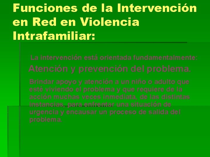 Funciones de la Intervención en Red en Violencia Intrafamiliar: La intervención está orientada fundamentalmente: