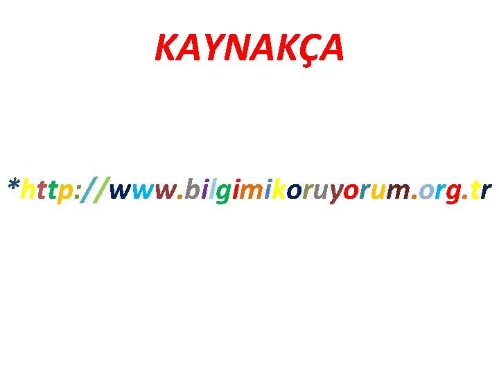 KAYNAKÇA *h t t p : / / w w w. b i l