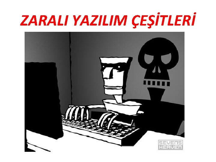 ZARALI YAZILIM ÇEŞİTLERİ 