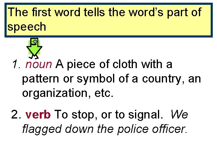 The first word tells the word’s part of flag (flag) speech 1. noun A