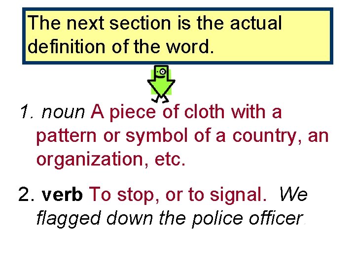 The next section is the actual definition of the word. 1. noun A piece