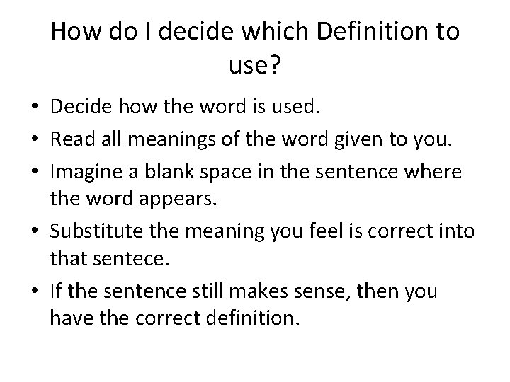 How do I decide which Definition to use? • Decide how the word is