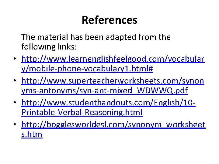 References • • The material has been adapted from the following links: http: //www.
