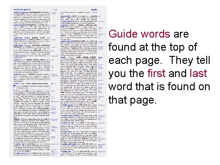Guide words are found at the top of each page. They tell you the