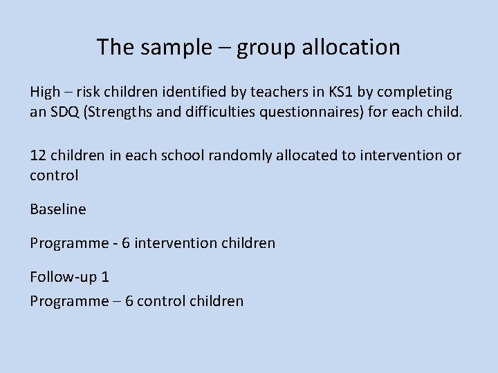 The sample – group allocation High – risk children identified by teachers in KS