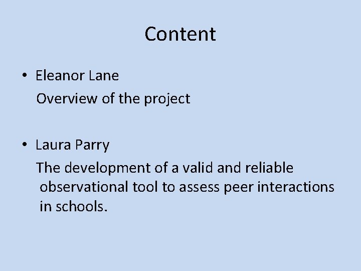 Content • Eleanor Lane Overview of the project • Laura Parry The development of