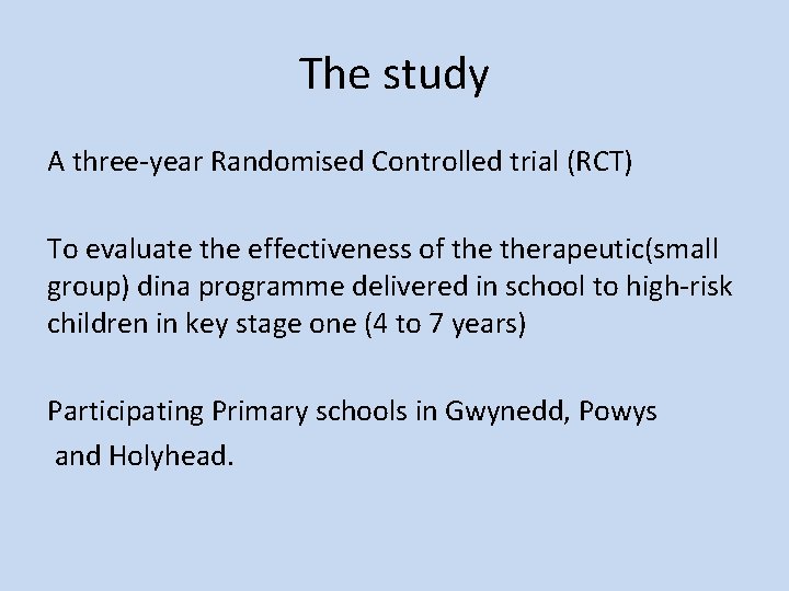 The study A three-year Randomised Controlled trial (RCT) To evaluate the effectiveness of therapeutic(small