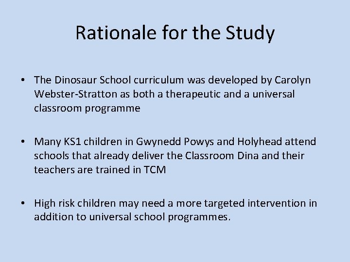 Rationale for the Study • The Dinosaur School curriculum was developed by Carolyn Webster-Stratton