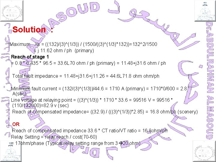  Solution : Maximum Xs = ((132)/(3)^(1/3)) / (1500/((3)^(1/3)*132))=132^2/1500 = j 11. 62 ohm