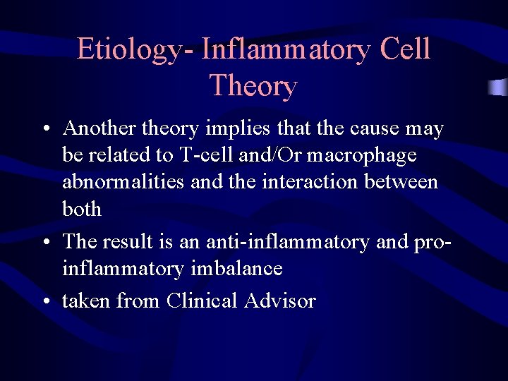 Etiology- Inflammatory Cell Theory • Another theory implies that the cause may be related