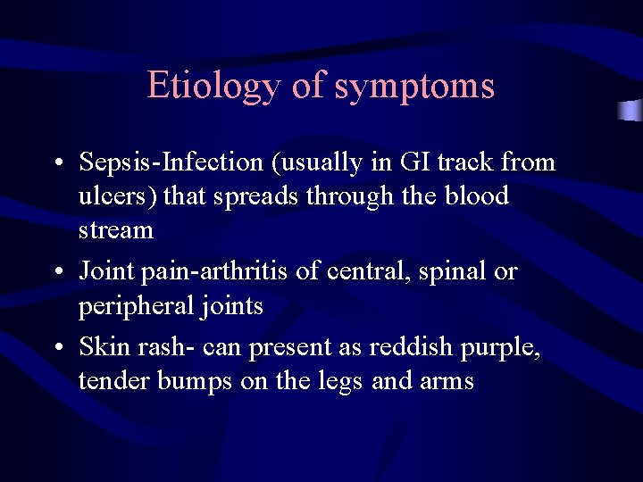 Etiology of symptoms • Sepsis-Infection (usually in GI track from ulcers) that spreads through