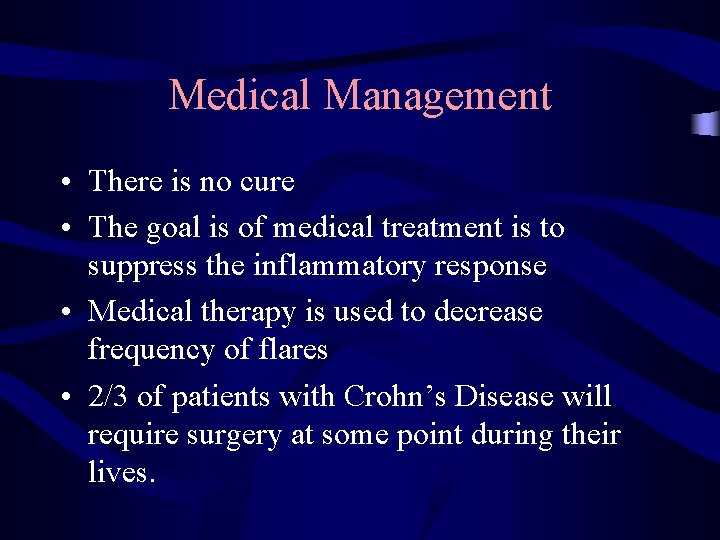 Medical Management • There is no cure • The goal is of medical treatment