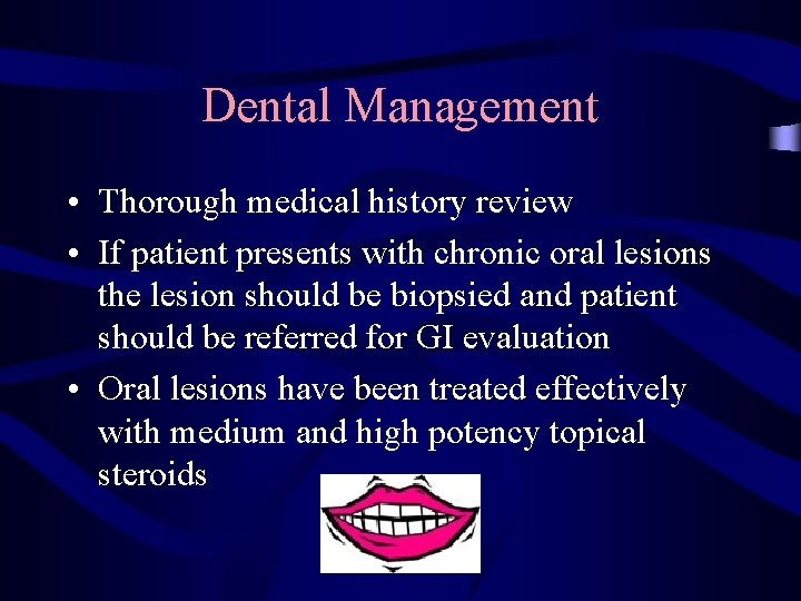 Dental Management • Thorough medical history review • If patient presents with chronic oral