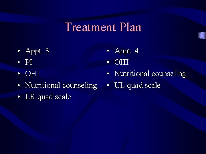 Treatment Plan • • • Appt. 3 PI OHI Nutritional counseling LR quad scale
