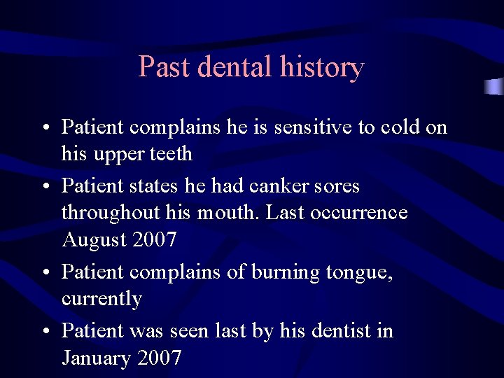 Past dental history • Patient complains he is sensitive to cold on his upper