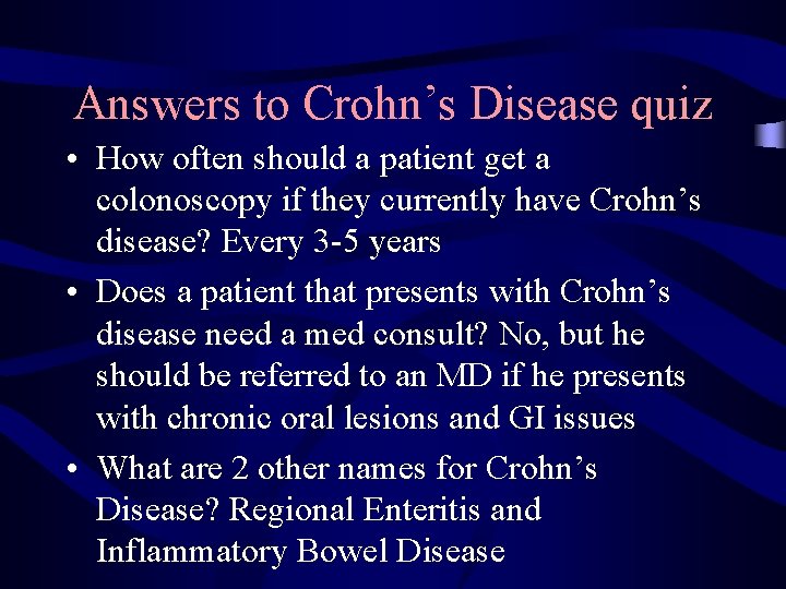 Answers to Crohn’s Disease quiz • How often should a patient get a colonoscopy