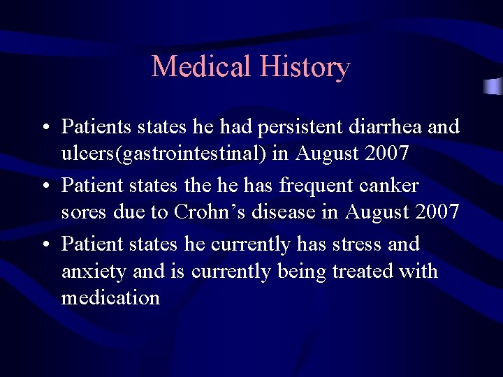 Medical History • Patients states he had persistent diarrhea and ulcers(gastrointestinal) in August 2007