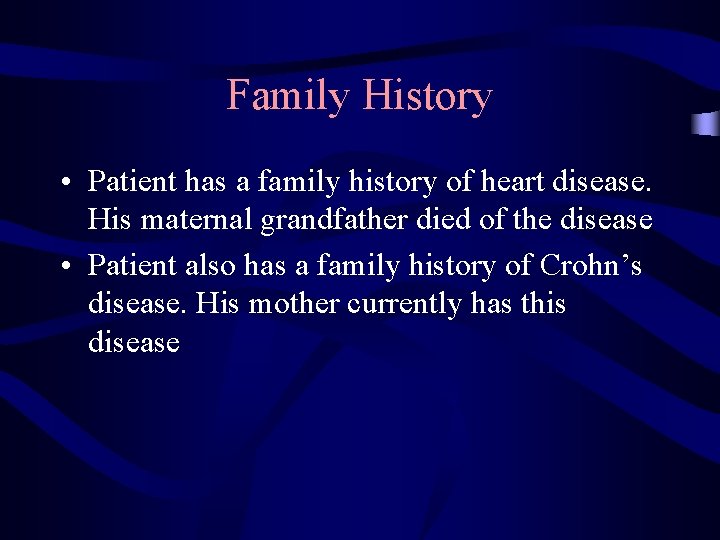 Family History • Patient has a family history of heart disease. His maternal grandfather