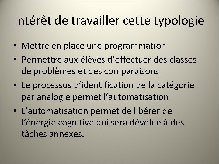 Intérêt de travailler cette typologie • Mettre en place une programmation • Permettre aux