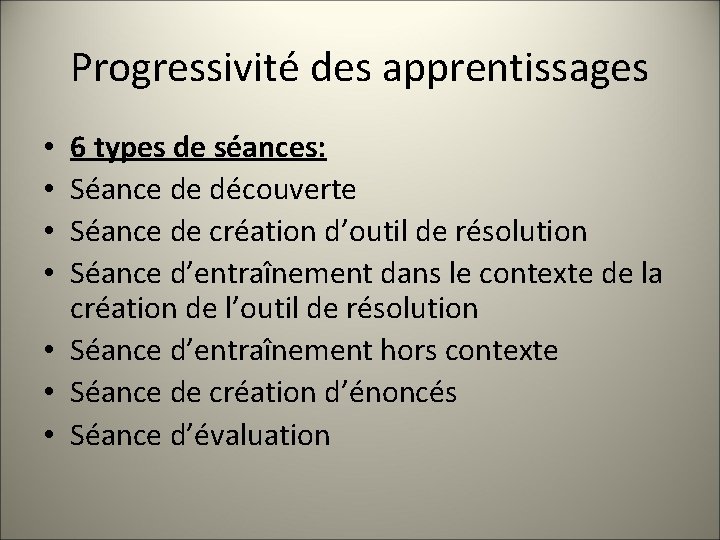 Progressivité des apprentissages 6 types de séances: Séance de découverte Séance de création d’outil