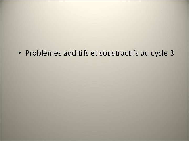  • Problèmes additifs et soustractifs au cycle 3 
