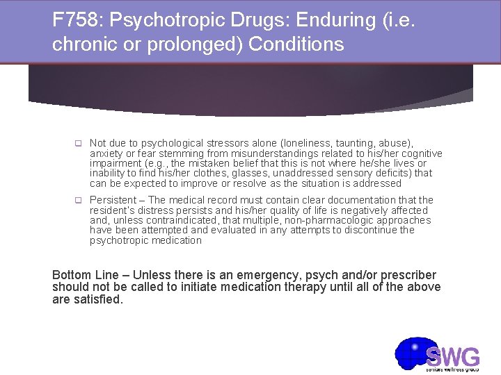 F 758: Psychotropic Drugs: Enduring (i. e. chronic or prolonged) Conditions q Not due