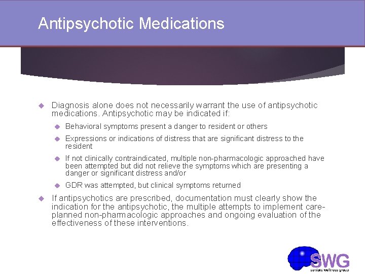 Antipsychotic Medications Diagnosis alone does not necessarily warrant the use of antipsychotic medications. Antipsychotic