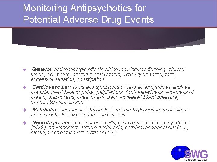 Monitoring Antipsychotics for Potential Adverse Drug Events General: anticholinergic effects which may include flushing, Monitoring Antipsychotics for Potential Adverse Drug Events General: anticholinergic effects which may include flushing,