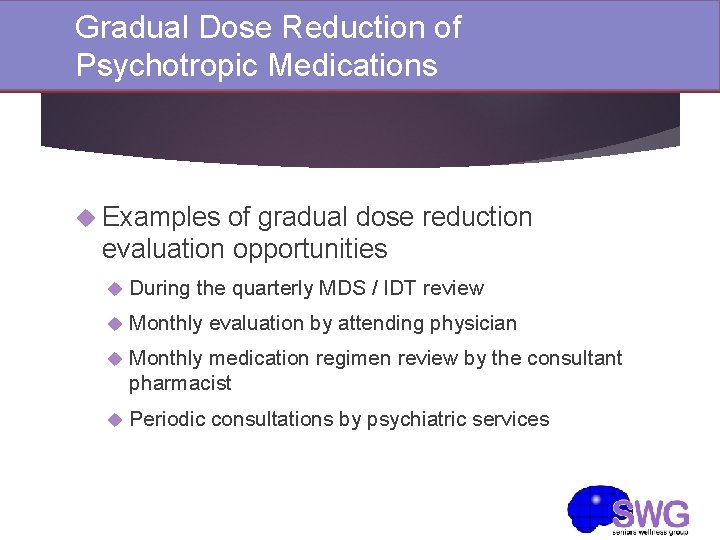 Gradual Dose Reduction of Psychotropic Medications Examples of gradual dose reduction evaluation opportunities During