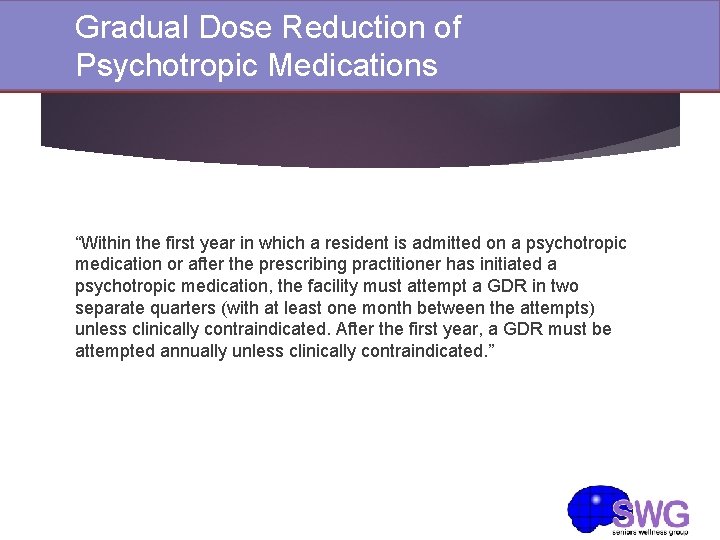 Gradual Dose Reduction of Psychotropic Medications “Within the first year in which a resident Gradual Dose Reduction of Psychotropic Medications “Within the first year in which a resident