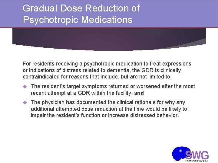 Gradual Dose Reduction of Psychotropic Medications For residents receiving a psychotropic medication to treat