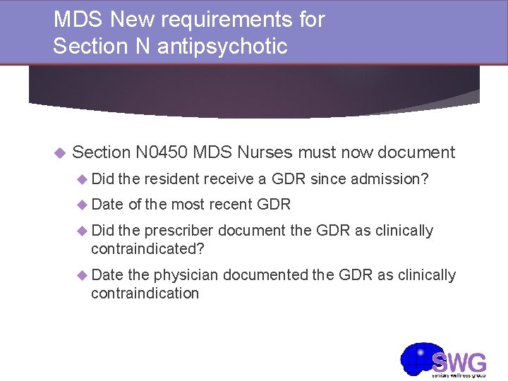 MDS New requirements for Section N antipsychotic Section N 0450 MDS Nurses must now MDS New requirements for Section N antipsychotic Section N 0450 MDS Nurses must now