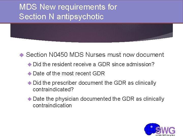 MDS New requirements for Section N antipsychotic Section N 0450 MDS Nurses must now