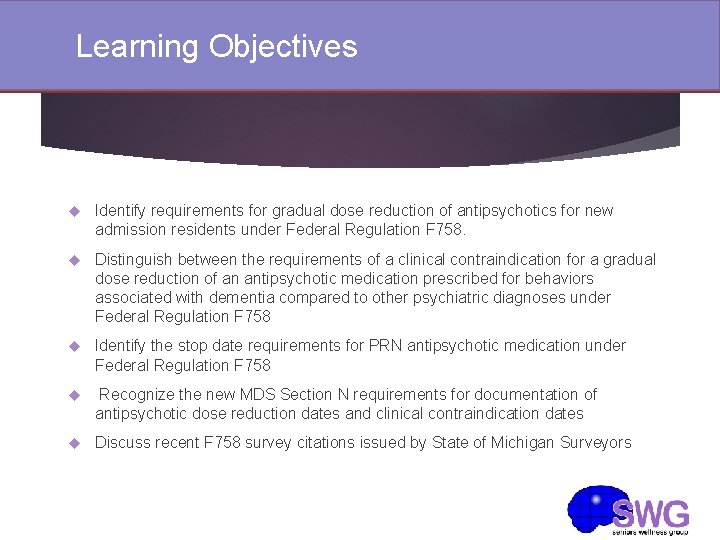 Learning Objectives Identify requirements for gradual dose reduction of antipsychotics for new admission residents