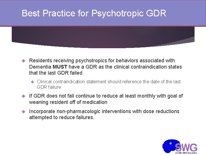 Best Practice for Psychotropic GDR Residents receiving psychotropics for behaviors associated with Dementia MUST Best Practice for Psychotropic GDR Residents receiving psychotropics for behaviors associated with Dementia MUST