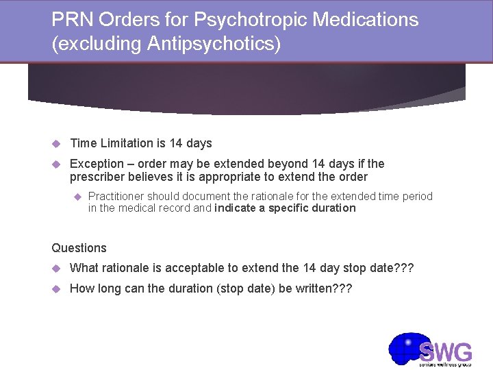 PRN Orders for Psychotropic Medications (excluding Antipsychotics) Time Limitation is 14 days Exception –