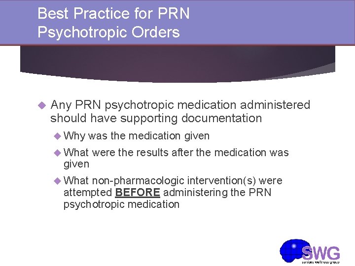 Best Practice for PRN Psychotropic Orders Any PRN psychotropic medication administered should have supporting Best Practice for PRN Psychotropic Orders Any PRN psychotropic medication administered should have supporting