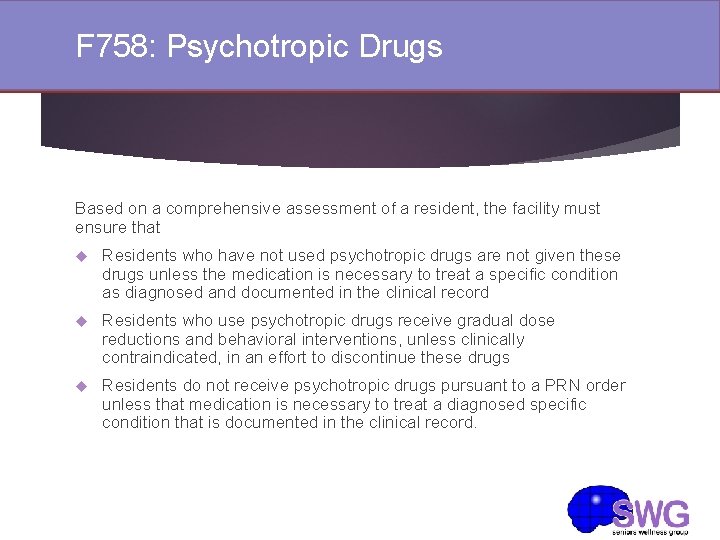 F 758: Psychotropic Drugs Based on a comprehensive assessment of a resident, the facility